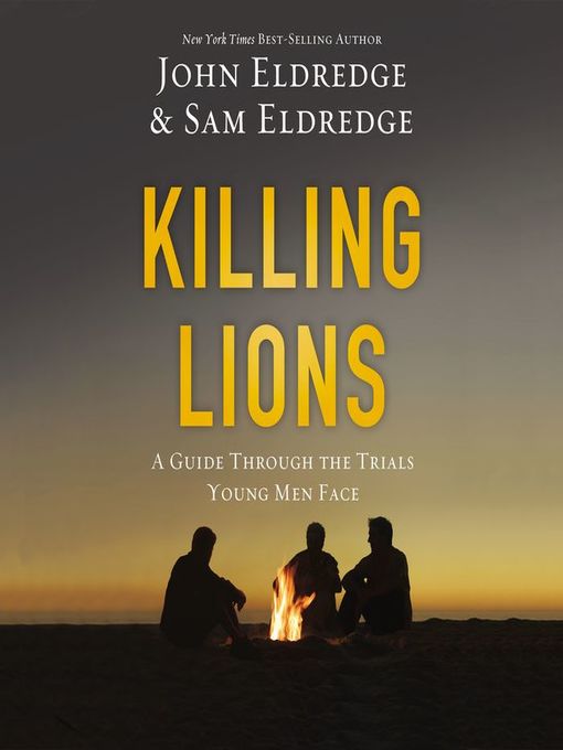 Title details for Killing Lions by John Eldredge - Available